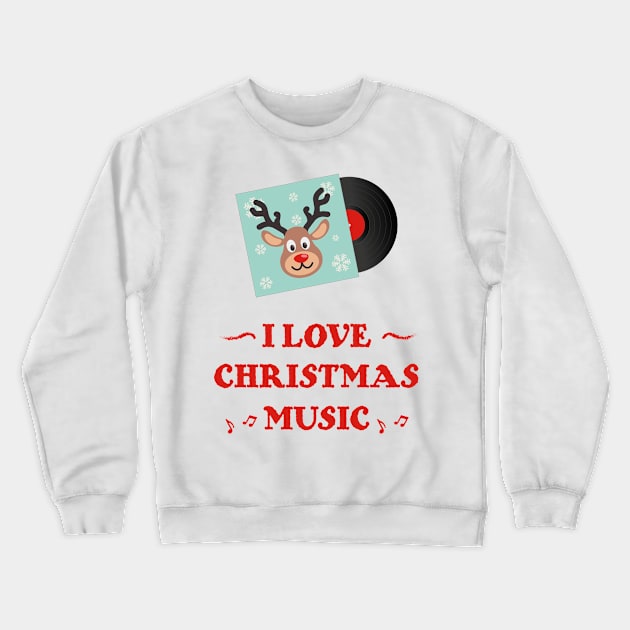 I Love Christmas Music | Deer Vinyl | Christmas Party Crewneck Sweatshirt by Fluffy-Vectors